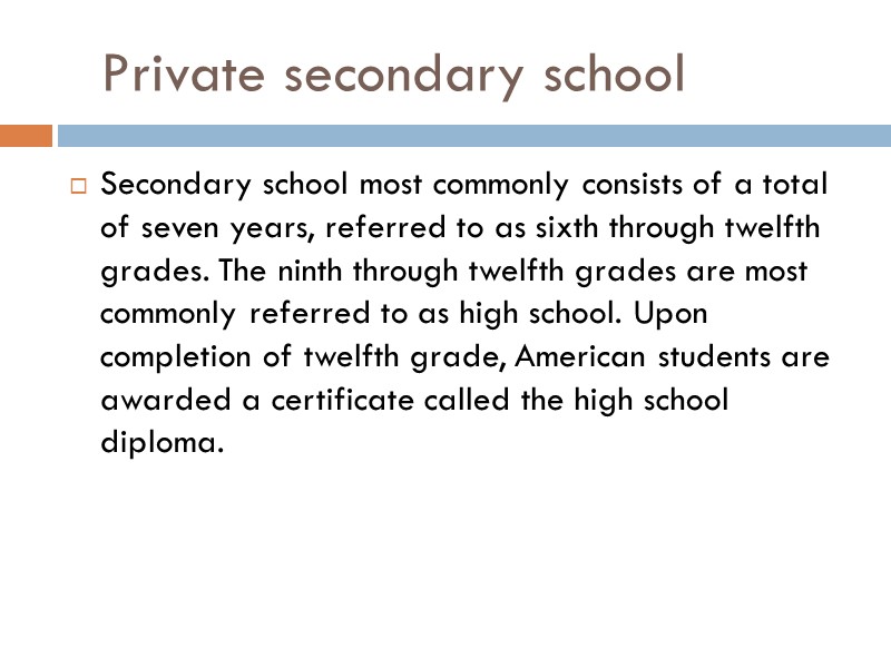 Private secondary school Secondary school most commonly consists of a total of seven years,